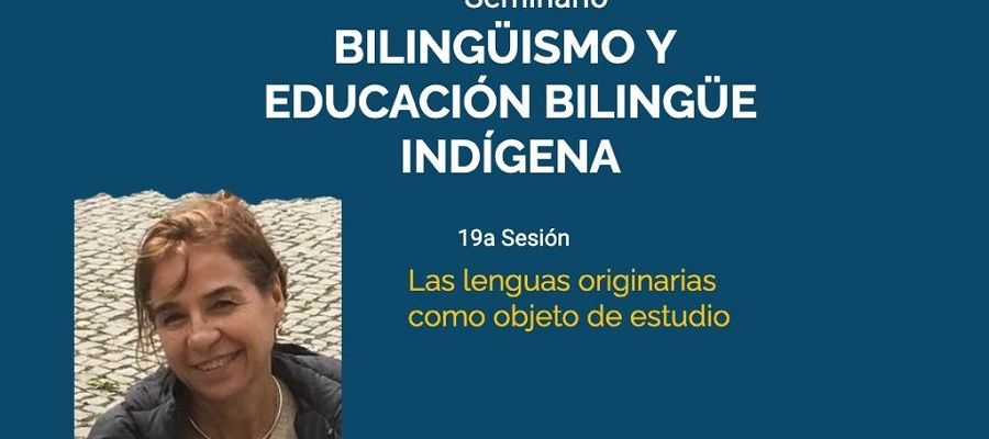 XIX Sesión del Seminario Bilingüismo y Educación Bilingüe Indígena
